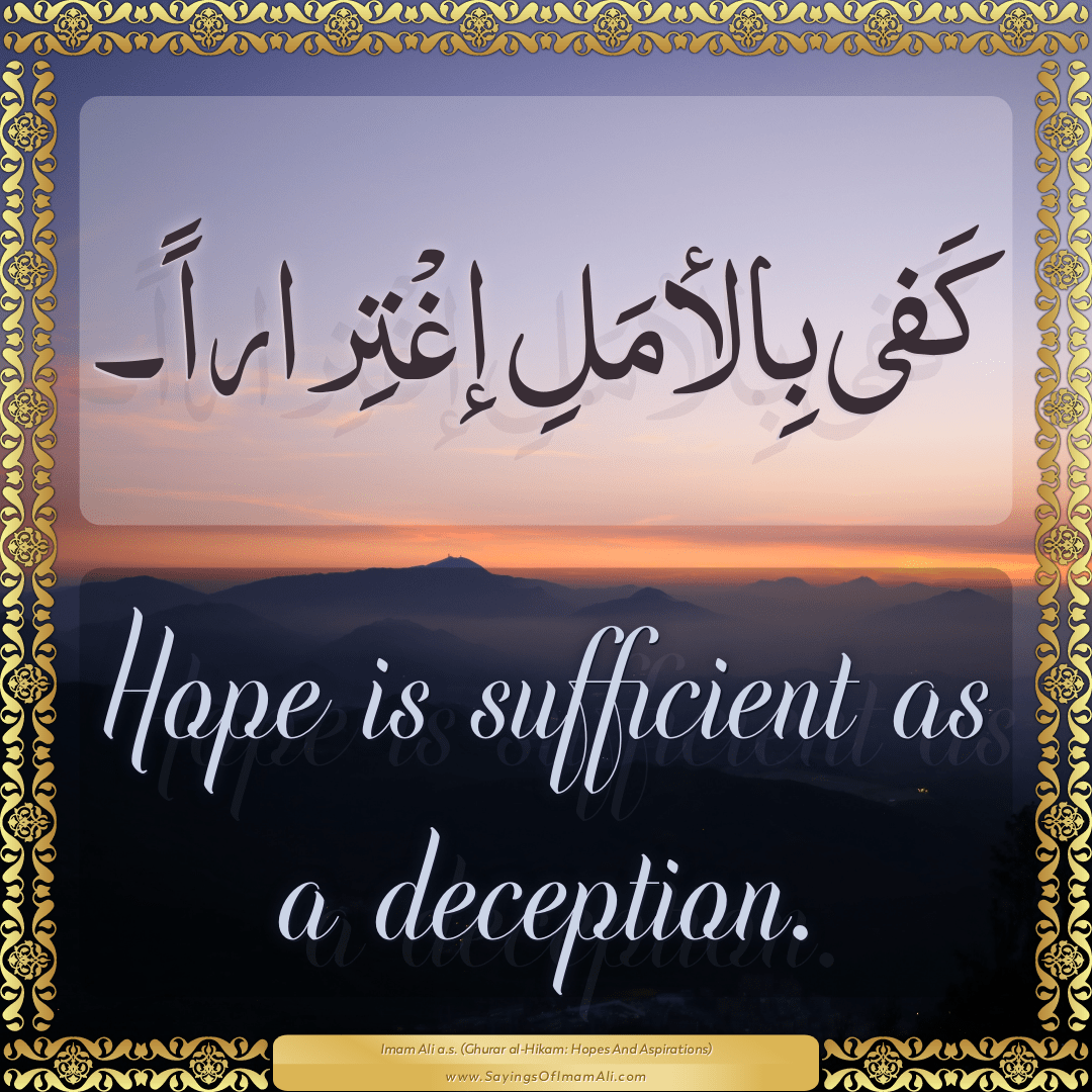 Hope is sufficient as a deception.